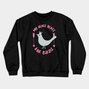 My heart beats for birds. Crewneck Sweatshirt